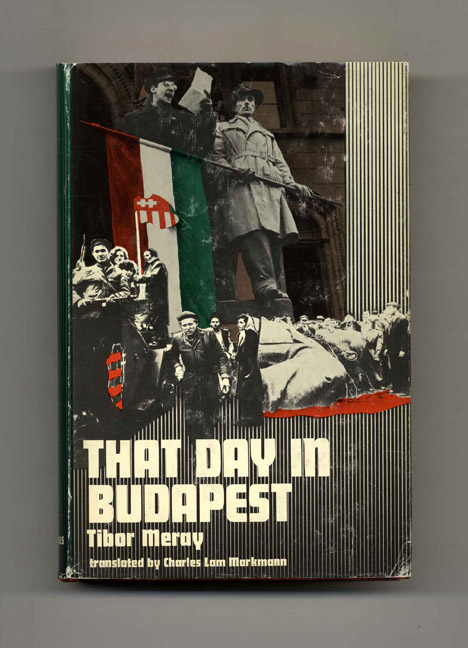 That Day In Budapest October 23 1956 1st Us Edition 1st Printing Tibor And Meray Charles
